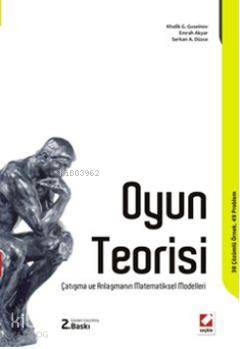  Oyun Teorisi Çatışma ve Anlaşmanın Matematiksel Modelleri | Oyun Teorisi Çatışma ve Anlaşmanın Matematiksel Modelleri | Khalik G Guseinov | Emrah Akyar | Serkan A Düzce | Khalik G GuseinovEmrah AkyarSerkan A Düzce | Seçkin Yayıncılık | 9789750220166 