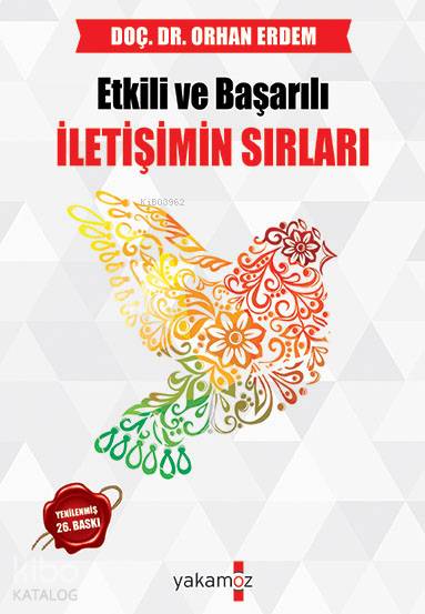  Etkili ve Başarılı İletişimin Sırları | Etkili ve Başarılı İletişimin Sırları | Orhan Erdem | Yakamoz Yayınları | 9786053845508 