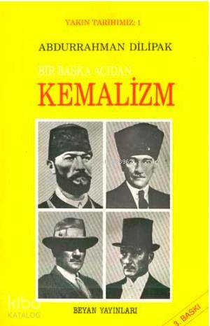  Bir Başka Açıdan Kemalizm | Abdurrahman Dilipak | Beyan Yayınları | 9789754730296 | 