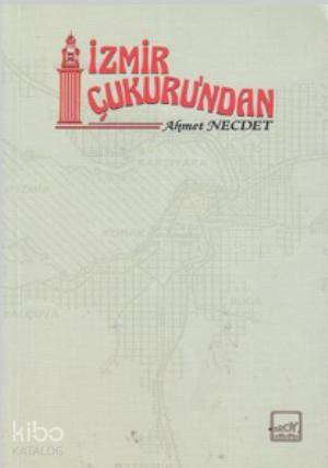  İzmir Çukurundan | Ahmet Necdet | Broy Yayınevi | 9789753980814 | 
