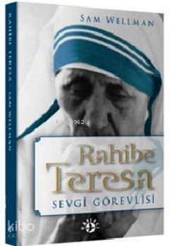  Rahibe Teresa Sevgi Görevlisi | Sam Wellman | F Nur Nirvan | Haberci Basın Yayın | 9789758820528 | 