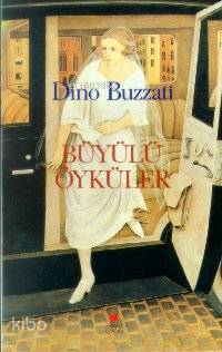  Büyülü Öyküler | Dino Buzzati | Rekin Teksoy | Can Yayınları | 9789755105222 | 