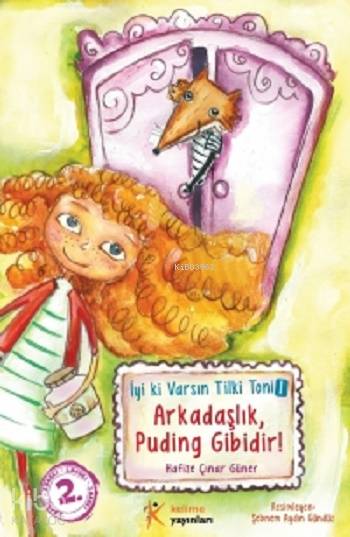  Arkadaşlık Puding Gibidir İyi ki Varsın Tilki Toni 1 | Hafize Çınar Güner | Muzaffer Samur Ahu Ayan | Kelime Yayınları | 9786054435999 | 