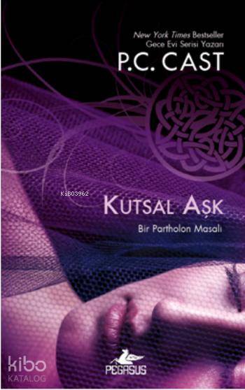  Kutsal Aşk | P C Cast | Gülce Arman Bayrakçı | Gizem Yeşildal | Pegasus Yayıncılık | 9786053433248 | 
