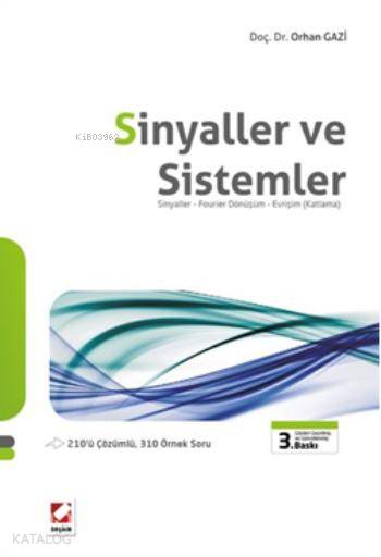  Sinyaller ve Sistemler Sinyaller Fourier Dönüşüm Evrişim (Katlama) | Sinyaller ve Sistemler Sinyaller Fourier Dönüşüm Evrişim (Katlama) | Orhan Gazi | Seçkin Yayıncılık | 9789750229695 