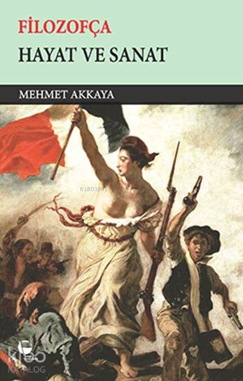  Filozofça Hayat ve Sanat | Mehmet Akkaya | Belge Yayınları | 9789753444491 | 