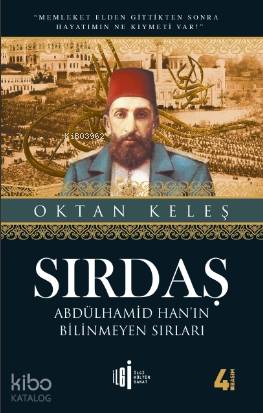  Sırdaş Abdülhamid Hanın Bilinmeyen Sırları | Sırdaş Abdülhamid Hanın Bilinmeyen Sırları | Oktan Keleş | Yunus Karaaslan | Erol Elmas | İlgi Kültür Sanat Yayıncılık | 9786054977246 