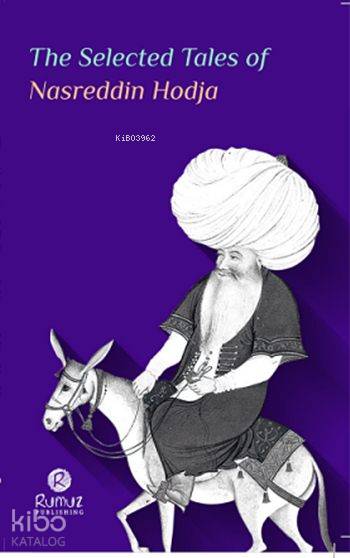  The Selected Tales of Nasreddin Hodja | The Selected Tales of Nasreddin Hodja | Nasreddin Hoca | Büşra Yıldız | Deniz Tanış | Burak Özkan | Nihat Yalçın | Rumuz Yayınevi | 9786055112141 