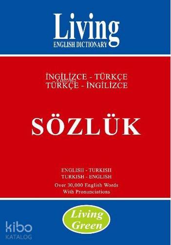  Living Green / İngilizce Türkçe Türkçe İngilizce Sözlük | Bekir Orhan Doğan | Living Yayınevi | 9786055393731 | 