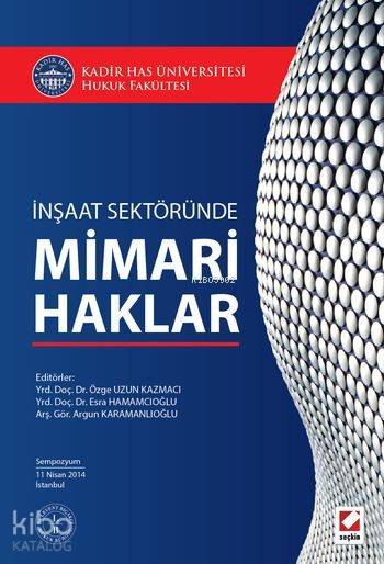  İnşaat Sektöründe Mimari Haklar | İnşaat Sektöründe Mimari Haklar | Esra Hamamcıoğlu | Argun Karamanlıoğlu | Özge Uzun Kazmacı | Özge Uzun KazmacıEsra HamamcıoğluArgun Karamanlıoğlu | Seçkin Yayıncılık | 9789750232251 