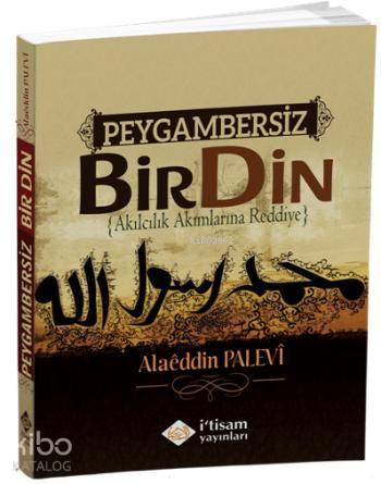  Peygambersiz Bir Din | Peygambersiz Bir Din | Alaeddin Palevi | İtisam Yayınları | 9786056531972 