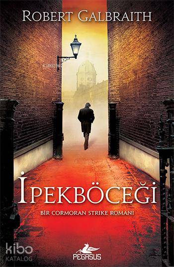  İpekböceği | Robert Galbraith | Zeynep Heyzen Ateş | Gizem Aldoğan | Meral Gök | Pegasus Yayıncılık | 9786053435778 | 