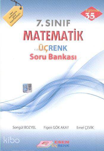  7 Sınıf Matematik Üçrenk Soru Bankası | 7 Sınıf Matematik Üçrenk Soru Bankası | Songül Bozyel | Figen Gök Akay | Emel Çevik | Songül BozyelFigen Gök AkayEmel Çevik | Esen Üçrenk Yayınları (Hazırlık) | 9786054760824 