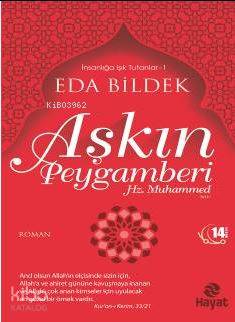  Aşkın Peygamberi Hz Muhammed | Aşkın Peygamberi Hz Muhammed | Eda Bildek | Ahmet Savaş Özpınar | Hayat Yayınları | 9786051512136 