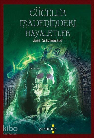  1000 Macera Dünyası Cüceler Madenindeki Hayaletler | Jens Schumacher | Çiğdem Samsunlu | Yakamoz Yayınları | 9786053849704 | 