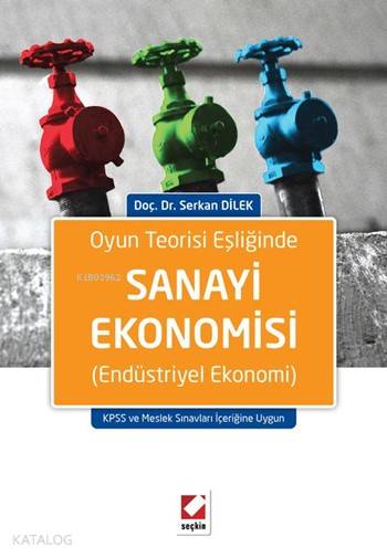  Oyun Teorisi Eşliğinde Sanayi Ekonomisi (Endüstriyel Ekonomi) | Serkan Dilek | Seçkin Yayıncılık | 9789750237010 | 