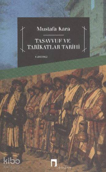  Tasavvuf ve Tarikatlar Tarihi | Mustafa Kara | Dergah Yayınları | 9789759953379 | 