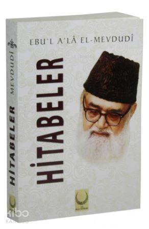  Hitabeler | Hitabeler | Ebul Ala El Mevdudi | N Ahmet Asrar | Hilal Yayınları | 9786059603201 