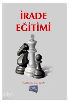 İrade Eğitimi | İrade Eğitimi | Yener Özen | İsmail Doğan | Aygül Yılmaz | Gece Kitaplığı Yayınları | 9786053241140 