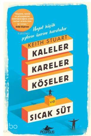  Kaleler Kareler Köşeler ve Sıcak Süt | Özüm Erdil | Dilara Anıl Özgen | Keith Stuart | Pegasus Yayıncılık | 9786052992913 | 