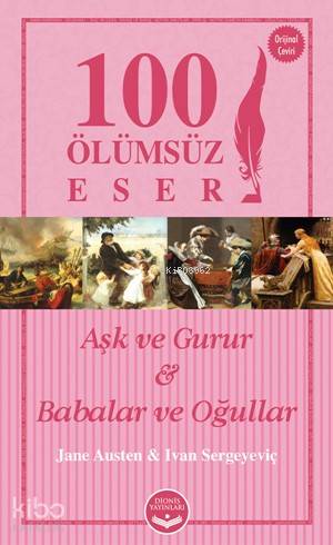  Aşk ve Gurur ve Babalar ve Oğullar 100 Ölümsüz Eser | Aşk ve Gurur ve Babalar ve Oğullar 100 Ölümsüz Eser | Jane Austen | Peri Dinçer | Hatice ŞentürkDidem Altın | İvan Sergeyeviç Turgenev | Dionis Yayınları | 9786059609906 