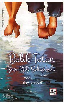  Balık Tutan Şaşı Kedi Sokağında | Balık Tutan Şaşı Kedi Sokağında | Lilay Koradan | İlay Yüksel | M Endülüs Özbay | Az Kitap | 9789752441774 
