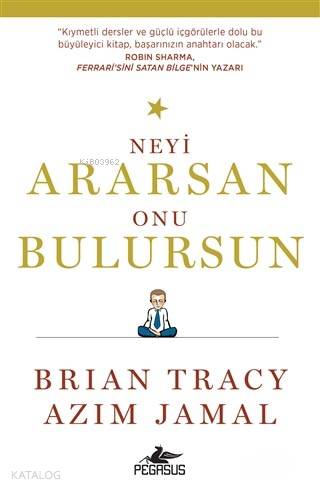  Neyi Ararsan Onu Bulursun | Barış Sever | Pınar Yıldız | Rumeysa Nur Ercan | Brian Tracy Azim Jamal | Pegasus Yayıncılık | 9786052995266 | 