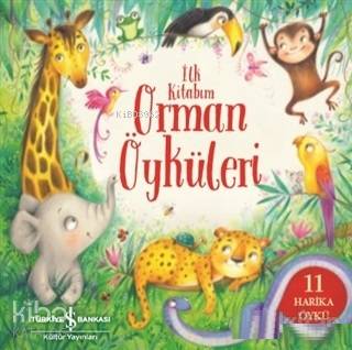  Orman Öyküleri İlk Kitabım | Orman Öyküleri İlk Kitabım | Ozan Kızıler | Elif Dinçer | Gemma Barder | Emma FosterEla JarzabekRobert Dunn | Türkiye İş Bankası Kültür Yayınları | 9786052955628 