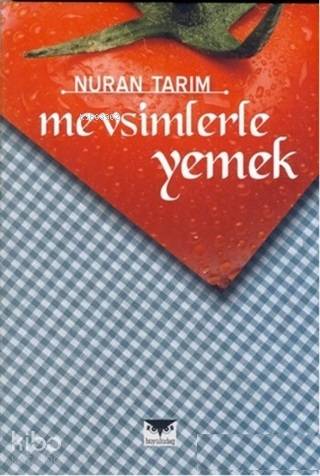  Mevsimlerle Yemek | Nuran Tarım | Büyülüdağ Yayınları | 9786058510814 | 