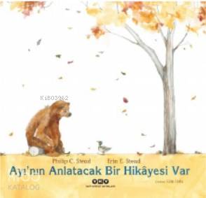  Ayının Anlatacak Bir Hikâyesi Var | Ayının Anlatacak Bir Hikâyesi Var | Philip C Stead | Esin Uslu | Hazel Bilgen | Erin E Stead | Yapı Kredi Yayınları ( YKY ) | 9789750845178 