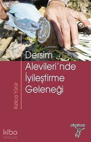  Dersim Alevilerinde İyileştirme Geleneği | Dersim Alevilerinde İyileştirme Geleneği | Kızılca Yürür | Otonom Yayıncılık | 9786057872043 