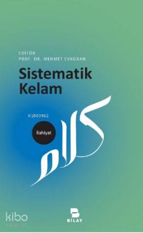  Sistematik Kelam | Sistematik Kelam | Mehmet Evkuran | Bilimsel Araştırma Yayınları (Bilay) | 9786058096837 