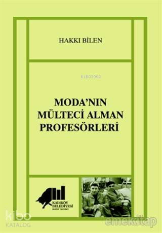  Modanın Mülteci Alman Profesörleri | Hakkı Bilen | Kadıköy Belediyesi Kültür Yayınları | 9786058192799 | 