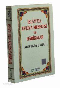  İslamda Evliya Meselesi ve Harikalar | Mustafa Uysal | Çelik Yayınevi | 9789757161790 | 