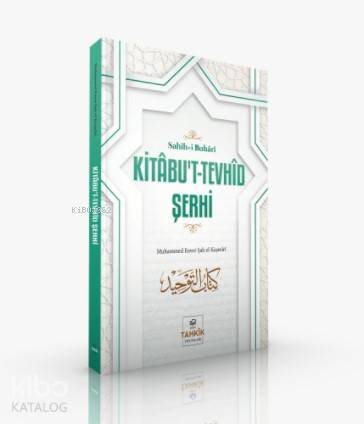  Kitâbut Tevhîd Şerhi Sahîhi Buhârî | Kitâbut Tevhîd Şerhi Sahîhi Buhârî | Muhammed Enver Şah el Keşmiri | Mehmet Keskin | Tahkîk Yayınları | 9786257138222 