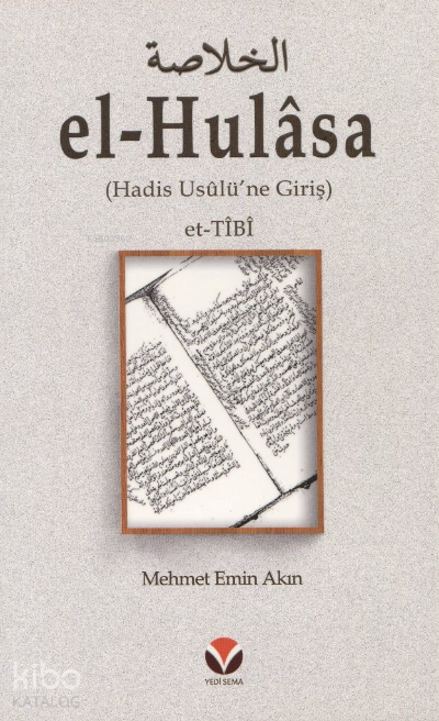  el Hulâsa Hadis Usûlüne Giriş | el Hulâsa Hadis Usûlüne Giriş | Mehmet Emin Akın | et Tibi | Özdemir Kitabevi | 9786057470621 