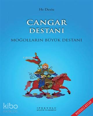  Cangar Destanı  Moğolların Büyük Destanı | Cangar Destanı  Moğolların Büyük Destanı | Alaaddin İnan | He Dexiu | İpekyolu Kültür Edebiyat | 9786059914451 