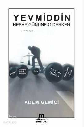  Yevmiddin Hesap Gününe Giderken | Yevmiddin Hesap Gününe Giderken | Adem Gemici | Mütalaa Yayınları | 9786058046337 