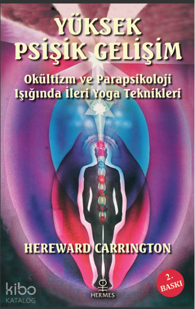 Yüksek Psişik Gelişim;Okültizm ve Parapsikoloji Işığında İleri Yoga Teknikleri