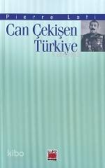  Can Çekişen Türkiye | Pierre Loti | Fikret Şanoğlu | Elips Kitap | 9789758971015 | 