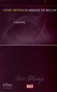  Madde ve Bellek | Madde ve Bellek | Henri Bergson | Işık Ergüden (Ali Işık Ergüden) | Dost Kitabevi | 9789752983007 