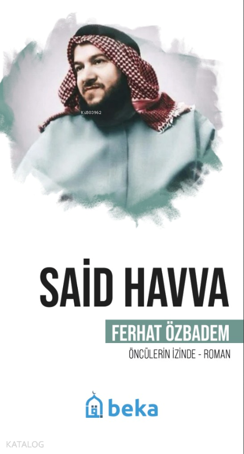  Said Havva Öncülerin İzinde | Said Havva Öncülerin İzinde | Ferhat Özbadem | Beka Yayınları | 9786256145726 