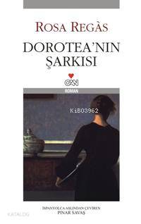  Doroteanın Şarkısı | Rosa Regàs | Pınar Savaş | Can Yayınları | 9789750708213 | 