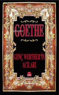  Genç Wertherin Acıları | Genç Wertherin Acıları | Johann Wolfgang Von Goethe | Esin Yıldız | EDT ELİF YAVUZ KPK ATIF ERMİŞ | Martı Yayınları | 9789758461868 