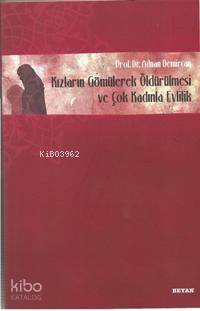  Kızların Gömülerek Öldürülmesi ve Çok Kadınla Evlilik | Kızların Gömülerek Öldürülmesi ve Çok Kadınla Evlilik | Adnan Demircan | Beyan Yayınları | 9789754734683 