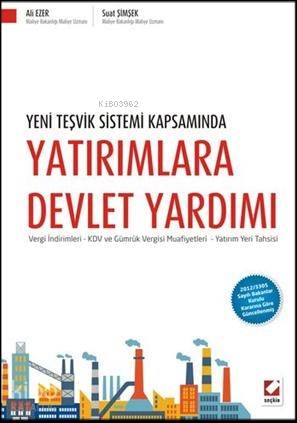  Yatırımlara Devlet Yardımı Vergi İndirimleri KDV ve Gümrük Vergisi Muafiyetleri Yatırım Yeri Tahsisi | Yatırımlara Devlet Yardımı Vergi İndirimleri KDV ve Gümrük Vergisi Muafiyetleri Yatırım Yeri Tahsisi | Suat Şimşek | Ali Ezer | Ali EzerSuat Şimşek | Seçkin Yayıncılık | 9789750226571 