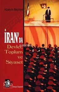  İranda Devlet Toplum ve Siyaset | İranda Devlet Toplum ve Siyaset | Hüseyin Beşiriye | Mehmet Koç | Ağaç Kitabevi Yayınları | 9789759044565 