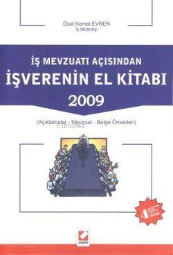  İş Mevzuatı Açısından İş Verenin El Kitabı 2009 | İş Mevzuatı Açısından İş Verenin El Kitabı 2009 | Öcal Kemal Evren | Seçkin Yayıncılık | 9789750209741 