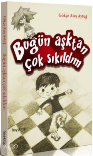  Bugün Aşktan Çok Sıkıldım | Gökçe Ateş Aytuğ | Hayy Kitap | 9786054325368 | 