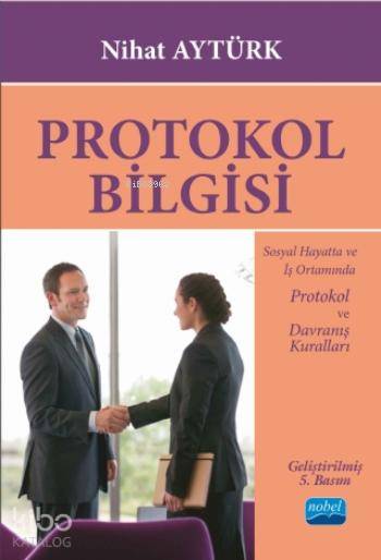  Protokol Bilgisi | Nihat Aytürk | Alper Tok | Sevgi Pınar Özen | Tarkan Kara | Nevzat Argun | Gönül Ekici | Nobel Akademik Yayıncılık | 9786055426163 | 